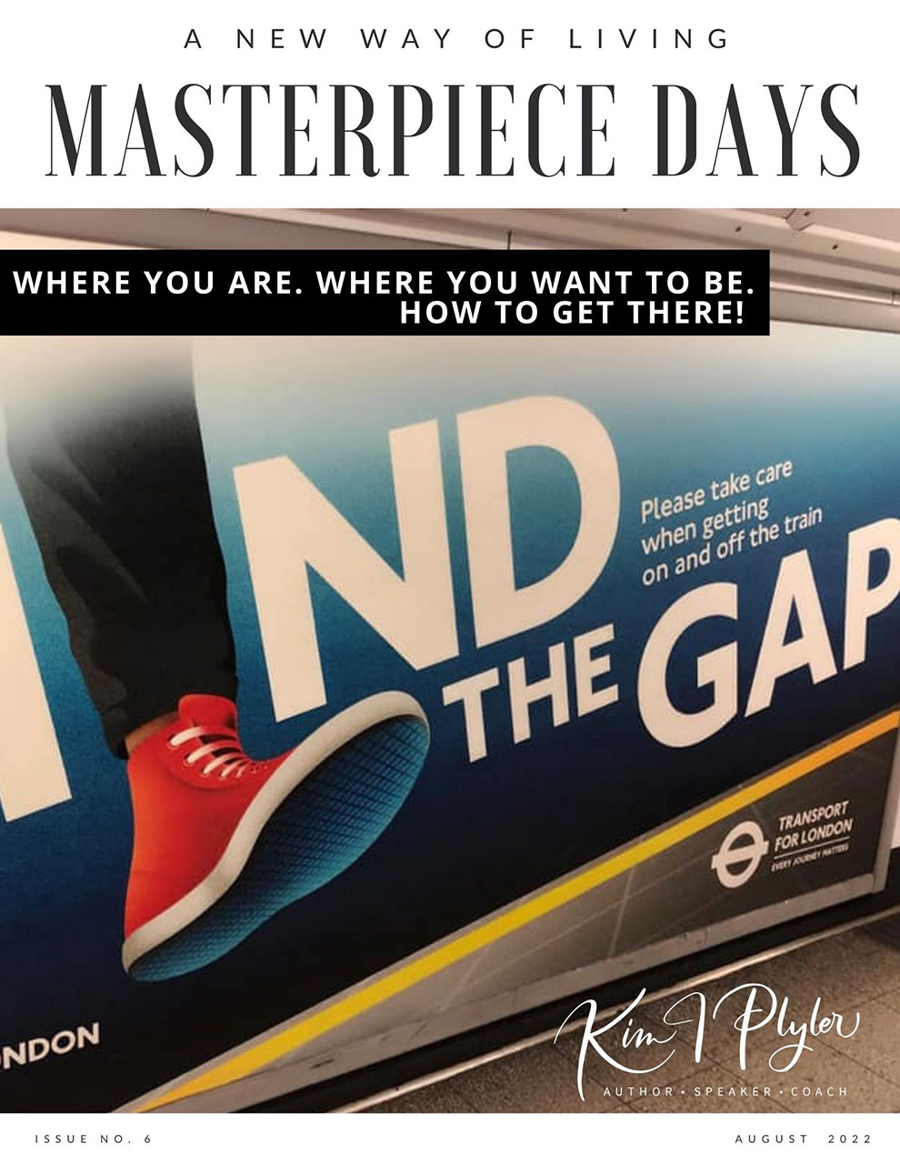 Masterpiece Days Magazine Cover, Volume 6: Where You Are. Where You Want To Be. How To Get There!